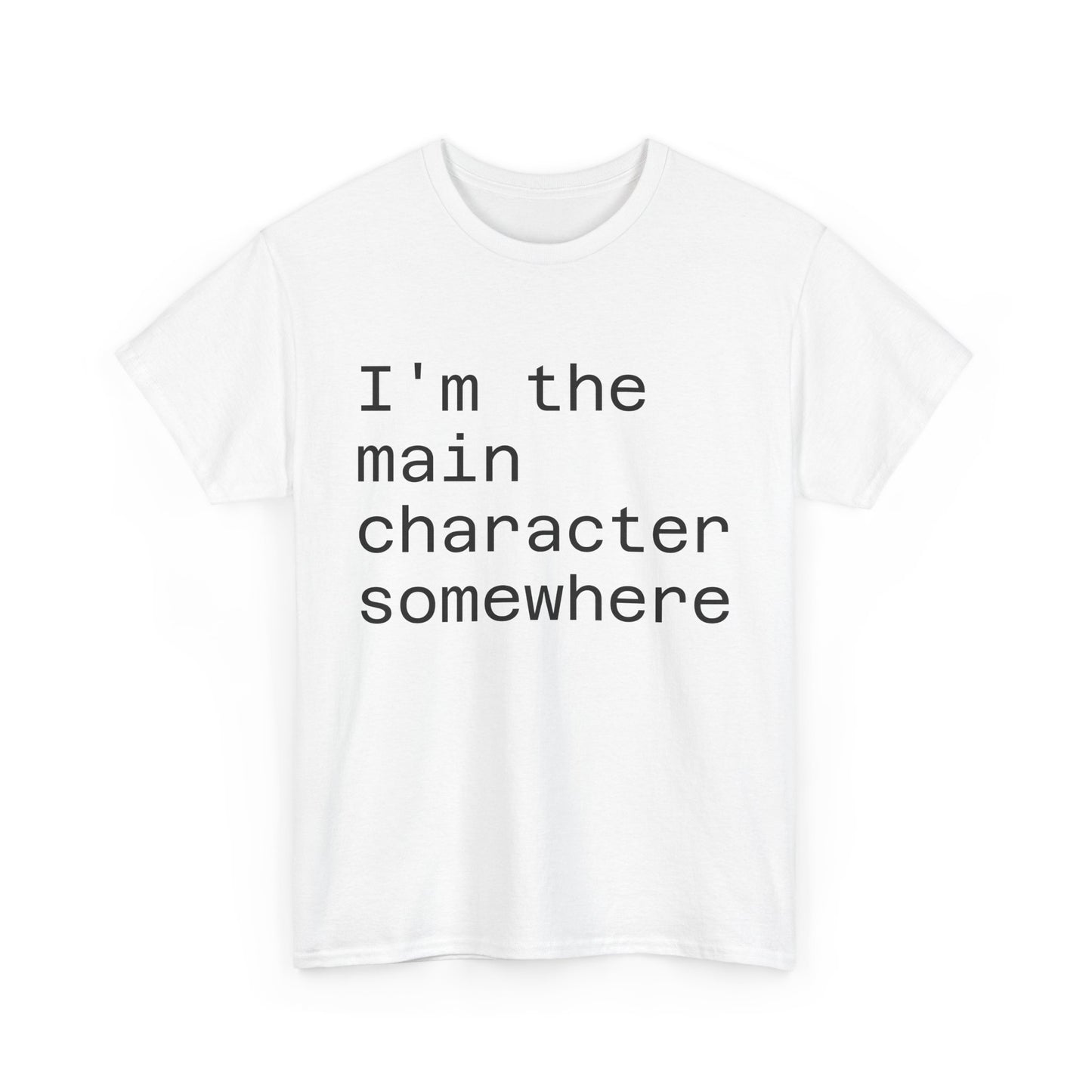 "I'm the Main Character Somewhere" Funny, Self-Depricating, Unisex T-Shirt – Soft Graphic Tee for Introverts and Overthinkers