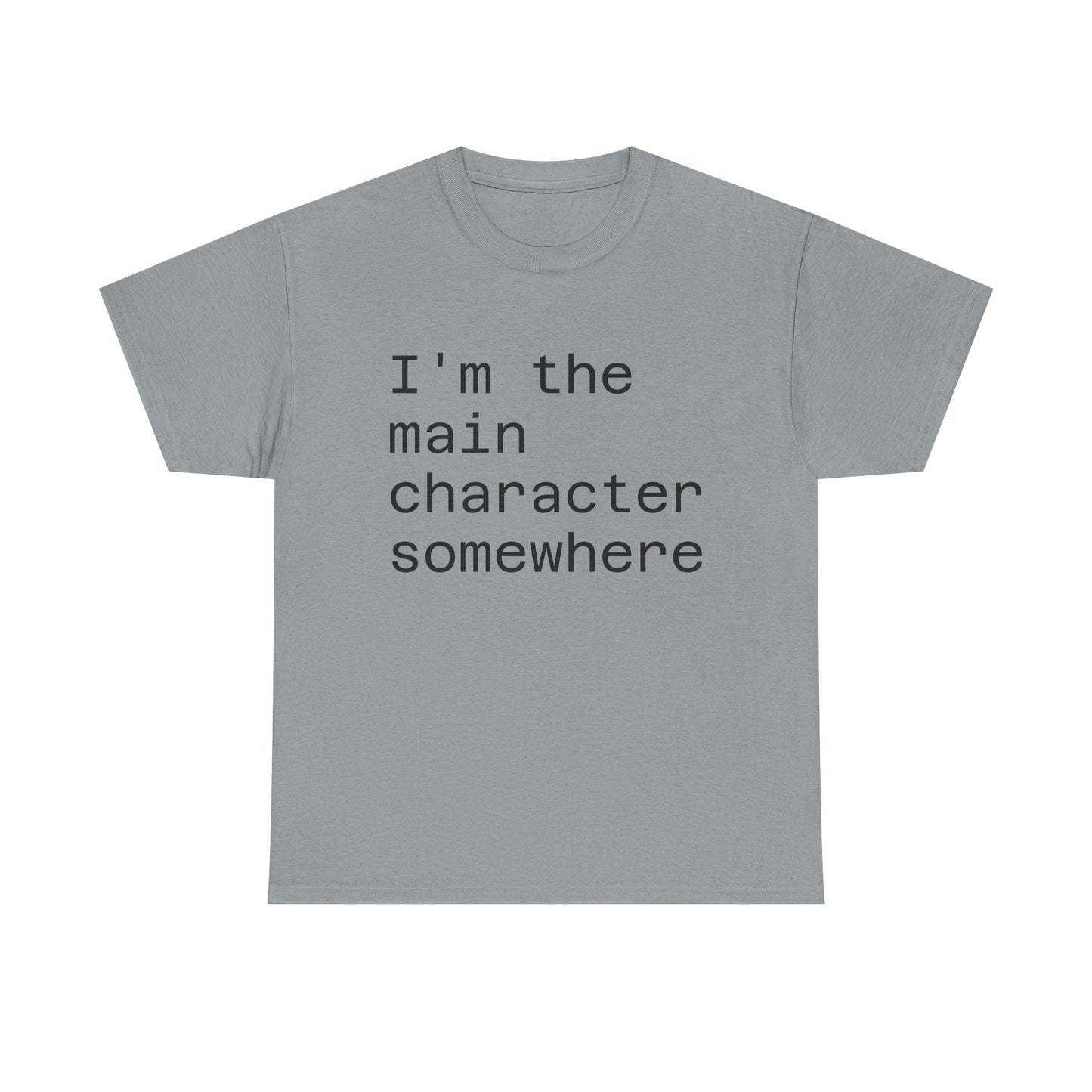 "I'm the Main Character Somewhere" Funny, Self-Depricating, Unisex T-Shirt – Soft Graphic Tee for Introverts and Overthinkers