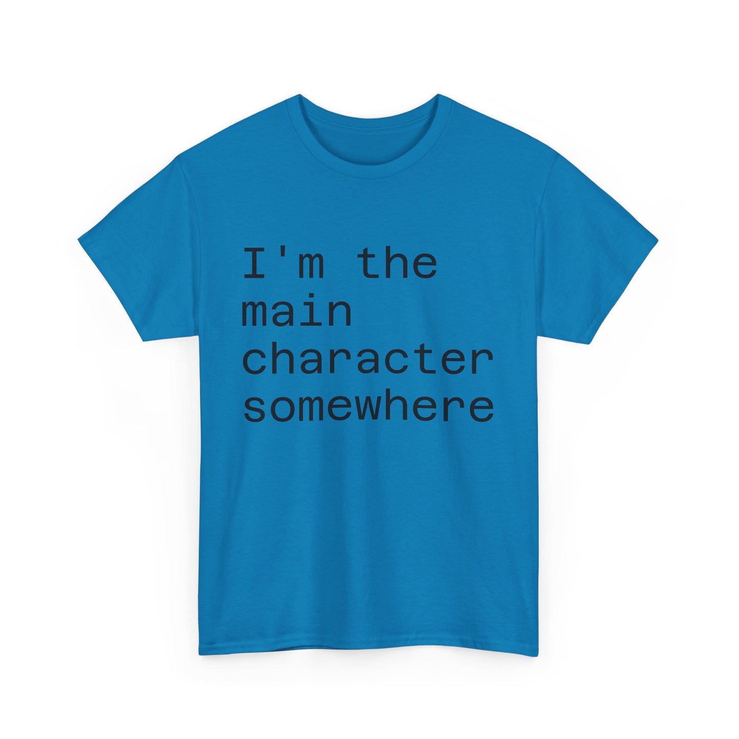 "I'm the Main Character Somewhere" Funny, Self-Depricating, Unisex T-Shirt – Soft Graphic Tee for Introverts and Overthinkers