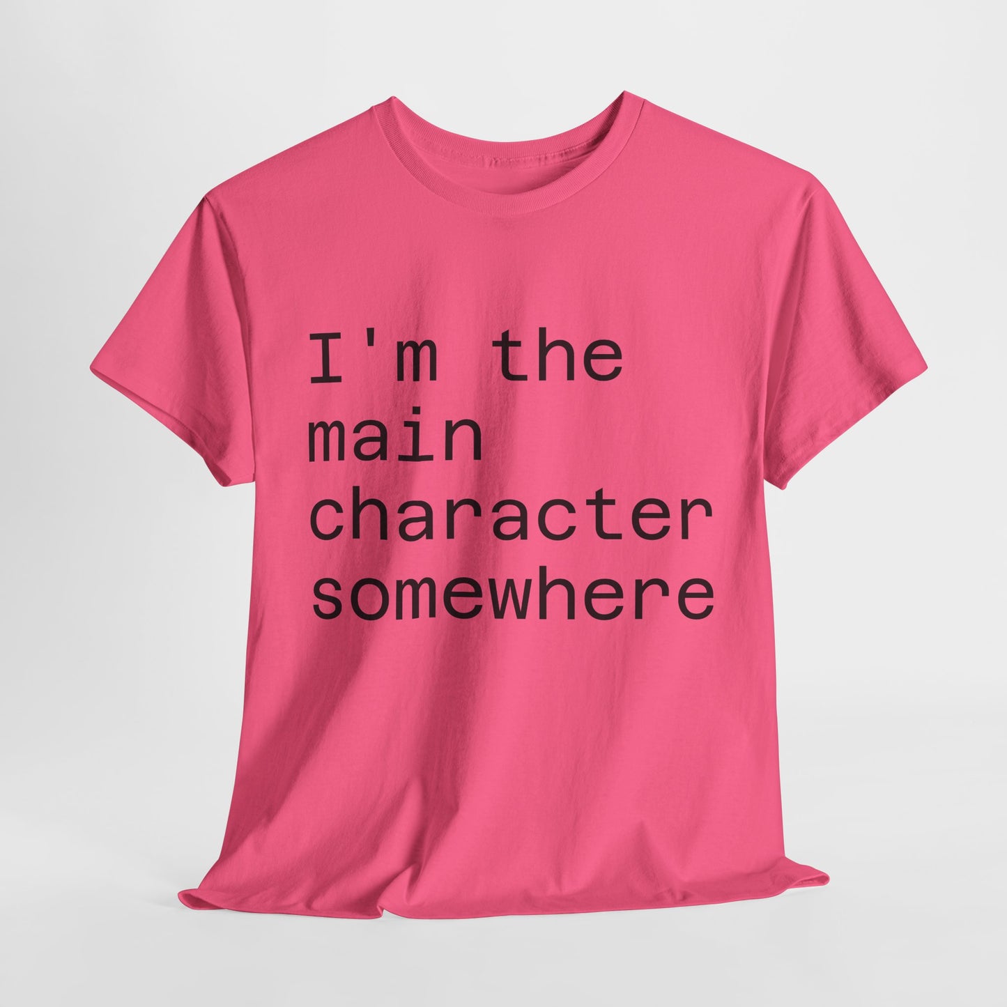"I'm the Main Character Somewhere" Funny, Self-Depricating, Unisex T-Shirt – Soft Graphic Tee for Introverts and Overthinkers