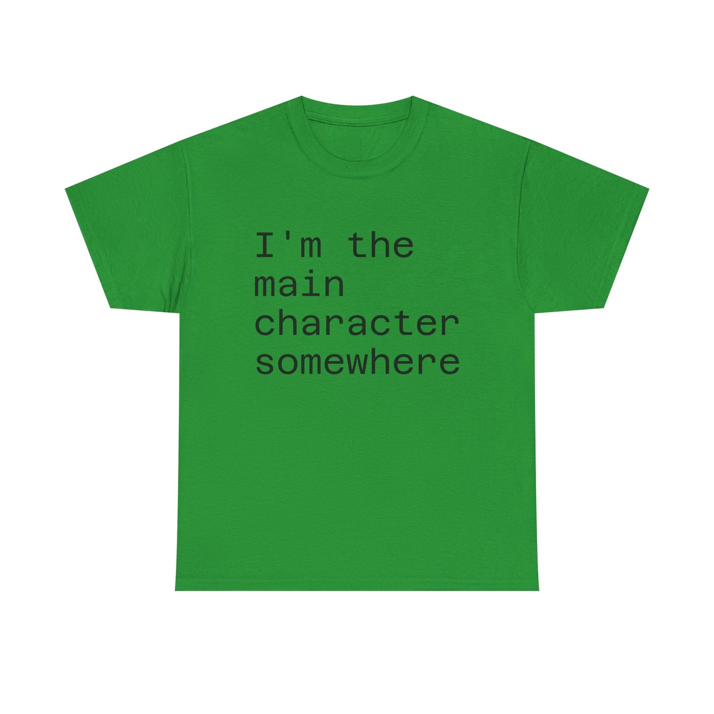 "I'm the Main Character Somewhere" Funny, Self-Depricating, Unisex T-Shirt – Soft Graphic Tee for Introverts and Overthinkers