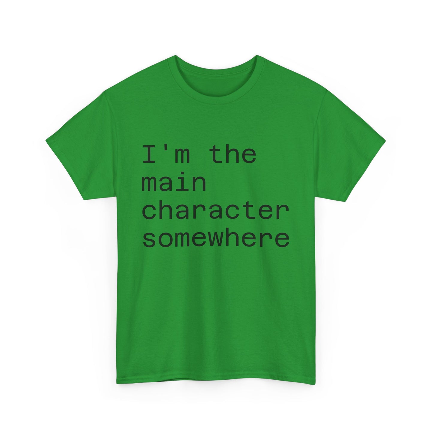 "I'm the Main Character Somewhere" Funny, Self-Depricating, Unisex T-Shirt – Soft Graphic Tee for Introverts and Overthinkers