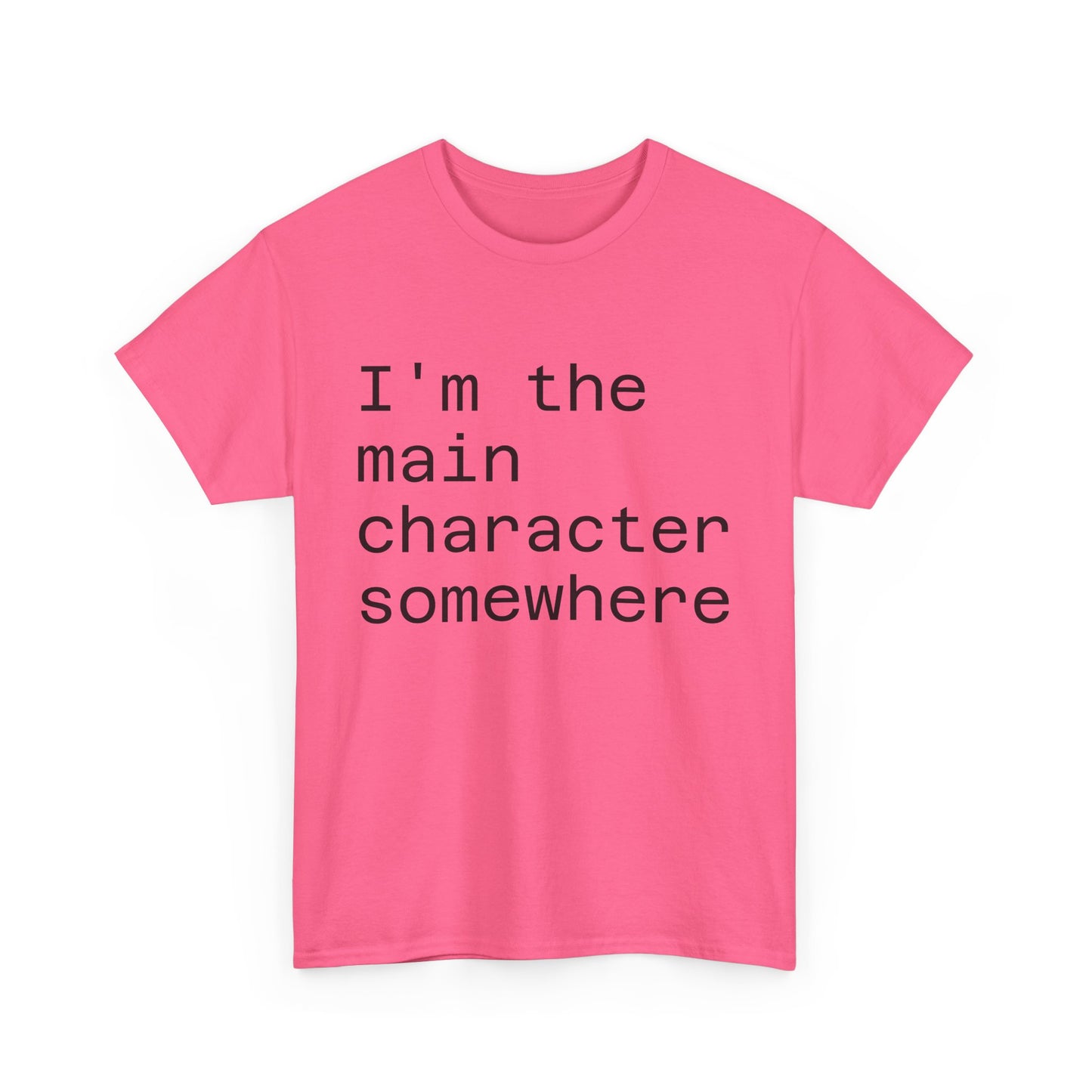 "I'm the Main Character Somewhere" Funny, Self-Depricating, Unisex T-Shirt – Soft Graphic Tee for Introverts and Overthinkers