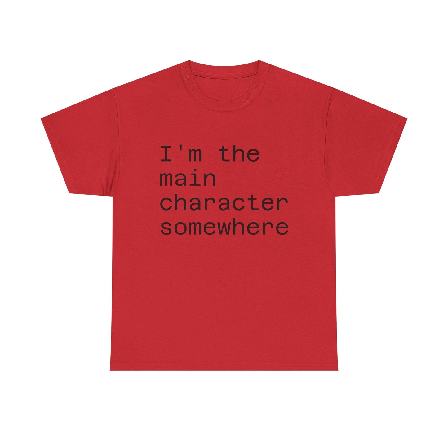 "I'm the Main Character Somewhere" Funny, Self-Depricating, Unisex T-Shirt – Soft Graphic Tee for Introverts and Overthinkers
