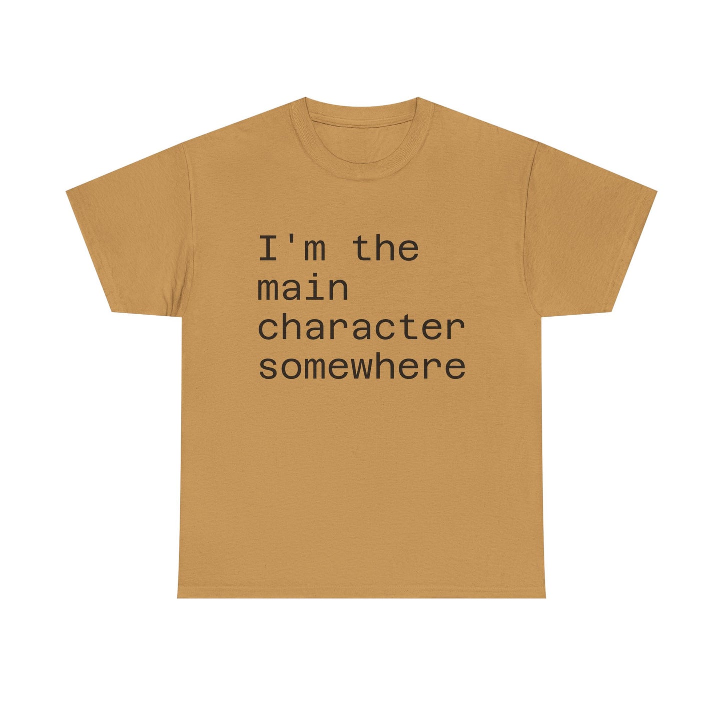 "I'm the Main Character Somewhere" Funny, Self-Depricating, Unisex T-Shirt – Soft Graphic Tee for Introverts and Overthinkers
