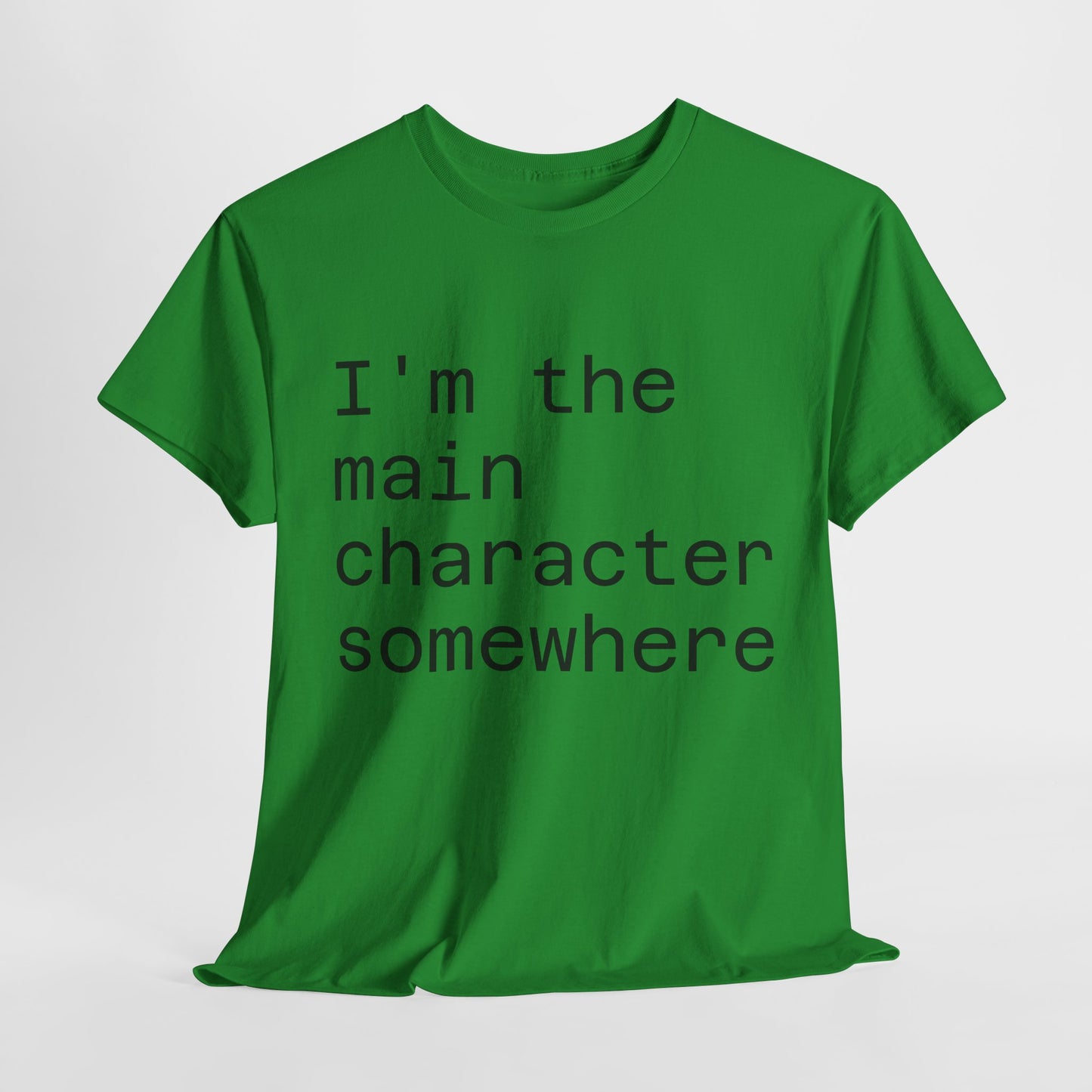 "I'm the Main Character Somewhere" Funny, Self-Depricating, Unisex T-Shirt – Soft Graphic Tee for Introverts and Overthinkers