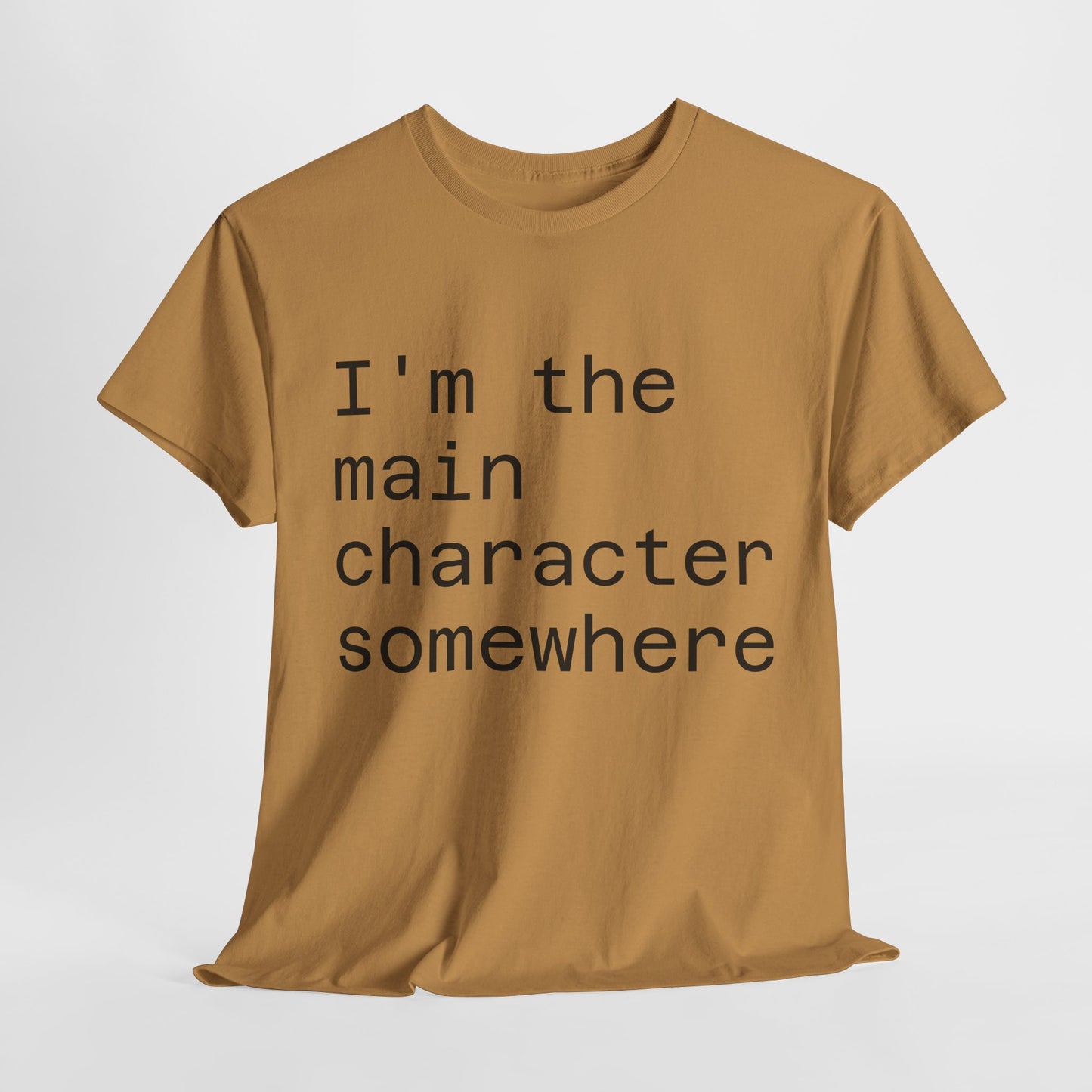 "I'm the Main Character Somewhere" Funny, Self-Depricating, Unisex T-Shirt – Soft Graphic Tee for Introverts and Overthinkers