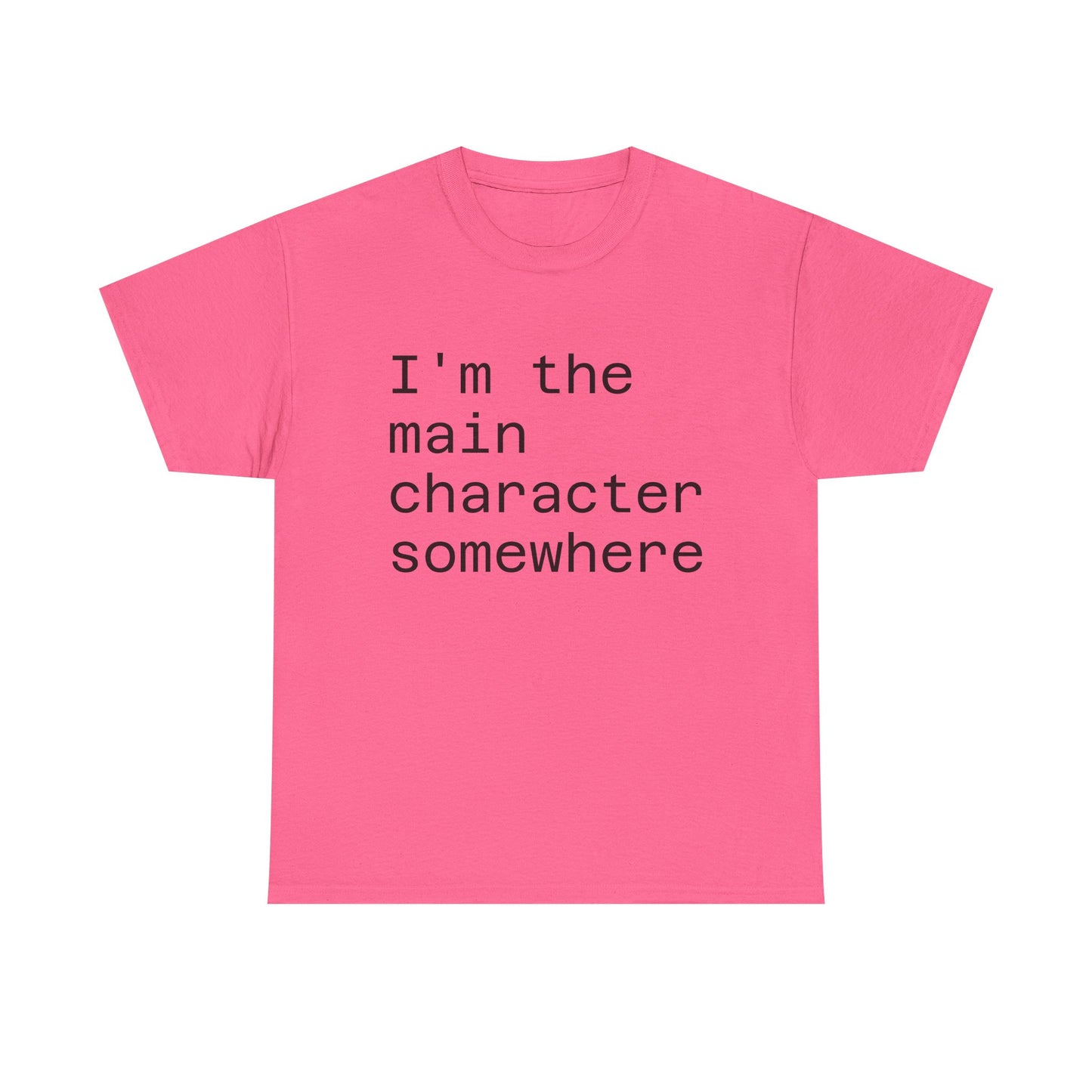 "I'm the Main Character Somewhere" Funny, Self-Depricating, Unisex T-Shirt – Soft Graphic Tee for Introverts and Overthinkers