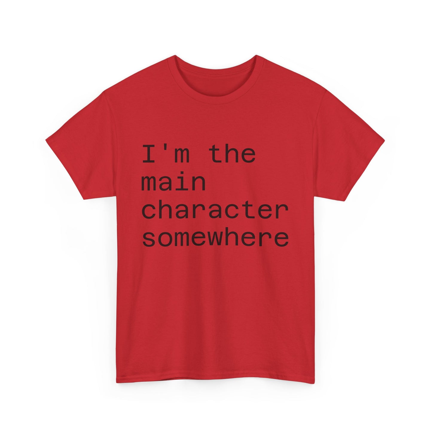 "I'm the Main Character Somewhere" Funny, Self-Depricating, Unisex T-Shirt – Soft Graphic Tee for Introverts and Overthinkers