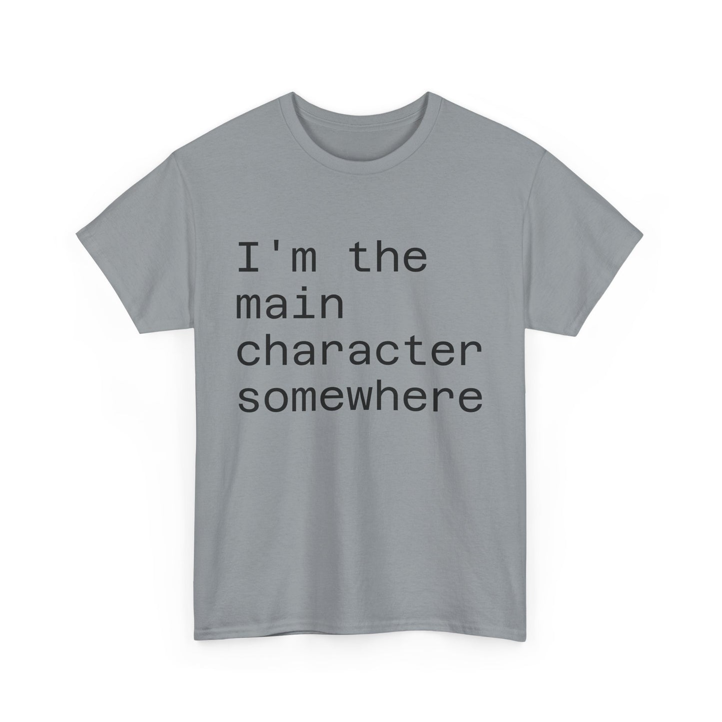 "I'm the Main Character Somewhere" Funny, Self-Depricating, Unisex T-Shirt – Soft Graphic Tee for Introverts and Overthinkers