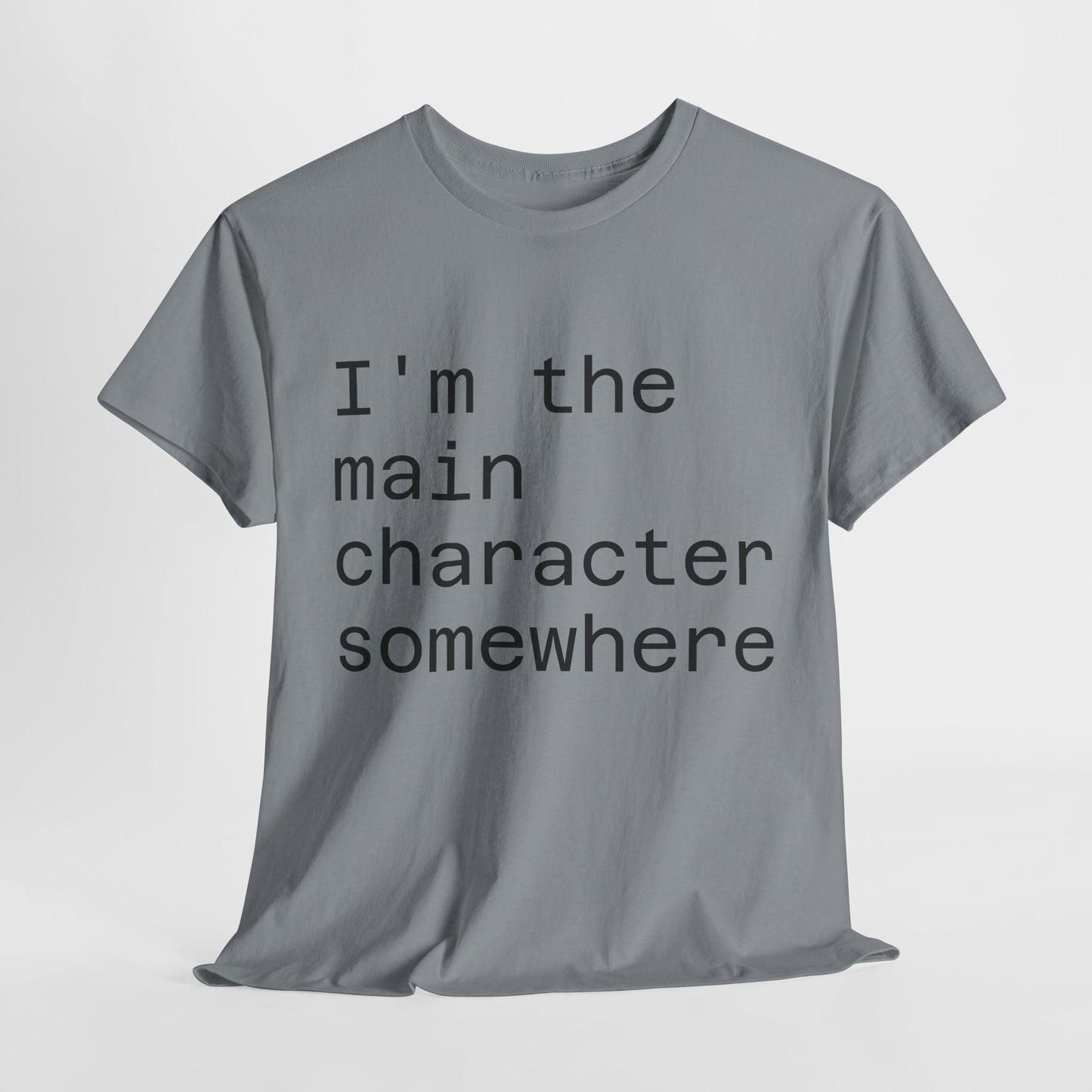 "I'm the Main Character Somewhere" Funny, Self-Depricating, Unisex T-Shirt – Soft Graphic Tee for Introverts and Overthinkers